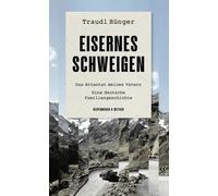 Traudl Bünger Eisernes Schweigen: Das Attentat meines Vaters. (Copertina rigida)
