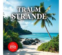 Traum Strände: Strand Kalender 2026 als Geschenk zu Weihnachten oder Gbeurtstag für Männer, Frauen, Arbeitskollegen und Freunde - für ein visuelles ... tollen Zitaten & fantastischen Bildern 2026)