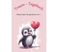 Traum-Tagebuch - Notizbuch für Träume, Wünsche und Emmotionen.