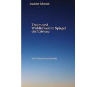 Traum und Wirklichkeit im Spiegel der Existenz: Die Licht und Schattenseite des Lebens