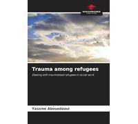 Trauma among refugees: Dealing with traumatised refugees in social work