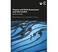 Trauma and Grief Assessment and Intervention: Building on Strengths