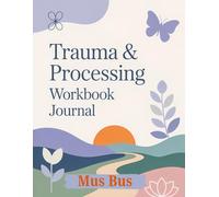 Trauma And PTSD Processing Workbook Journal: CBT Anxiety Workbook, Anger Management Therapy