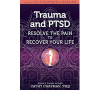 Trauma and Ptsd: Resolve the Pain to Recover Your Life