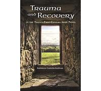 Trauma and Recovery in the Twenty-First-Century Irish Novel