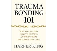 TRAUMA BONDING 101: Why You Stayed, How to Detach, and What REAL Freedom Feels Like