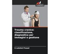 Trauma cranico: classificazione, diagnostica per immagini e gestione