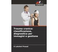 Trauma cranico: classificazione, diagnostica per immagini e gestione