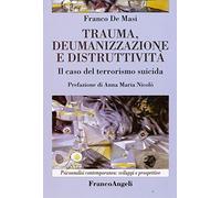 Trauma, deumanizzazione e distruttività. Il caso del terrorismo suicida