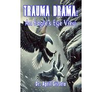 TRAUMA DRAMA:: An Eagle’s Eye View