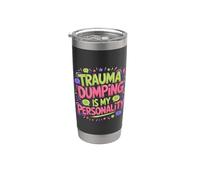 Trauma Dumping Is My Personality Condivisione eccessiva - Bicchiere termico in acciaio inox doppia parete