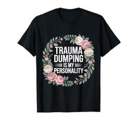 Trauma Dumping Is My Personality Oversharing - Maglietta