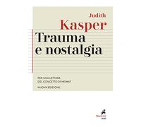 Trauma e nostalgia. Per una lettura del concetto di Heimat