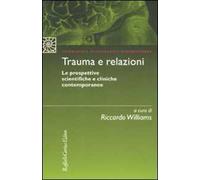 Trauma e relazioni. Le prospettive scientifiche e cliniche contemporanee