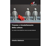 Trauma e rimodellamento della cultura: Uno studio sul caso della Siria in alcune narrazioni letterarie