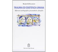 Trauma ed esistenza umana. Riflessioni autobiografiche, psicoanalitiche e filosofiche