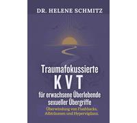 Trauma-fokussierte KVT für erwachsene Überlebende sexueller Übergriffe: Überwindung von Flashbacks, Albträumen und Hypervigilanz.
