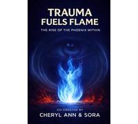 Trauma Fuels Flame: The Rise of the Phoenix Within