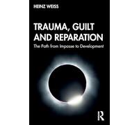 Trauma, Colpa e Riparazione – Il percorso dall'impasse allo sviluppo