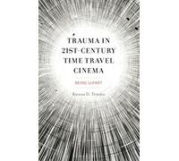 Trauma in 21st-Century Time Travel Cinema: Being (a)Part