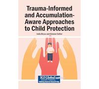 Trauma-Informed and Accumulation-Aware Approaches to Child Protection