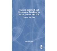 Trauma-Informed and Restorative Teaching in Social Studies and ELA: Lessons that Heal