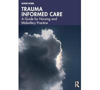 Trauma Informed Care: A Guide for Nursing and Midwifery Practice
