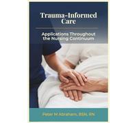 Trauma-Informed Care: Applications Throughout the Nursing Continuum