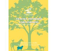 Trauma-Informed Care Farming: Applying Trauma-Informed Care on a Farm