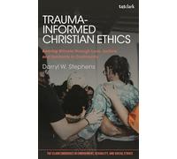 Trauma-Informed Christian Ethics: Bearing Witness through Love, Justice, and Solidarity in Community