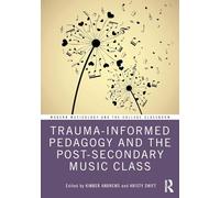 Trauma-Informed Pedagogy and the Post-Secondary Music Class