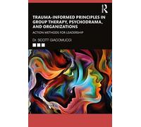 Scott Giacomucc Trauma-Informed Principles in Group Therapy, Psychod (Tascabile)
