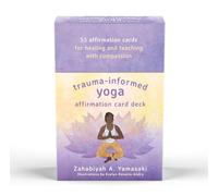 Trauma-Informed Yoga Affirmation Card Deck: 53 Affirmation Cards for Healing and Teaching With Compassion