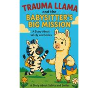 Trauma Llama and the Babysitter’s Big Mission: A Safety Adventure: Coloring Book