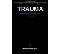 Trauma Made Simple: How Trauma Changes the Brain, Shapes Behavior, and What Supports Healing