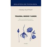 Trauma, miedo y amor : hacia una autonomía interior con la ayuda de las constelaciones: 0
