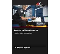 Trauma nelle emergenze: Valutazione iniziale e gestione primaria