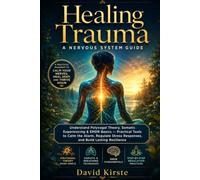 Trauma & Nervous System Healing: 20 Steps to Lasting Self-Regulation - Understand Trauma Responses, Defuse Triggers, and Build Inner Safety in Daily Life