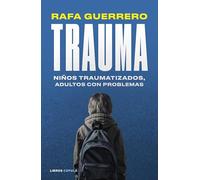 Trauma: Niños traumatizados, adultos con problemas