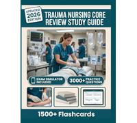 TRAUMA NURSING CORE REVIEW STUDY GUIDE: 3,000+ Practice Questions, 12 Full-Length Tests, Digital Flashcards & Advanced Exam Simulators To Pass with Confidence