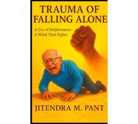 Trauma Of Falling Alone: A Cry of Helplessness-A Mind That Fights