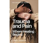Trauma & Pain: When Healing Begins: 2