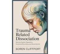 Trauma Related Dissociation: Nervous System Regulation, Emotional Grounding, and Reconnection
