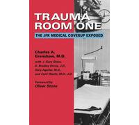 Trauma Room One: The JFK Medical Coverup Exposed - Crenshaw Charles A. M.D.