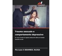 Trauma sessuale e comportamento depressivo: Un caso di studio di ragazze adolescenti vittime di molestie sessuali a scuola
