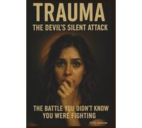 TRAUMA. THE DEVIL'S SILENT ATTACK. THE BATTLE YOU DIDN'T KNOW YOU WERE FIGHTING