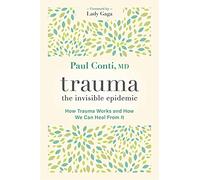 Paul Conti Trauma: The Invisible Epidemic (Tascabile)
