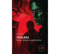 Trauma. Trauma, dal greco, significa ferita