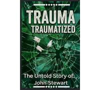 Trauma - Traumatized: The Untold Story of John Stewart