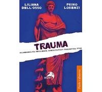 Trauma. Vulnerabilità, resilienza, crescita post-traumatica, PTSD